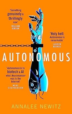 Autonomous by Annalee Newitz 9780356511221 NEW Free UK Delivery