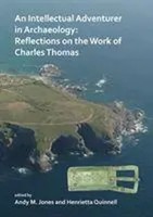 An Intellectual Adventurer In Archaeology: Reflections On The Work Of Charles...