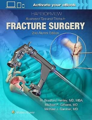 Harborview Illustrated Tips and Tricks in Fracture Surgery by M. Henley...