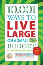 10,001 Ways to Live Large on a Small Budget by The Writers of Wise Bread
