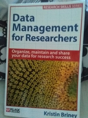 Data Management for Researchers: Organize, Maintain and Share