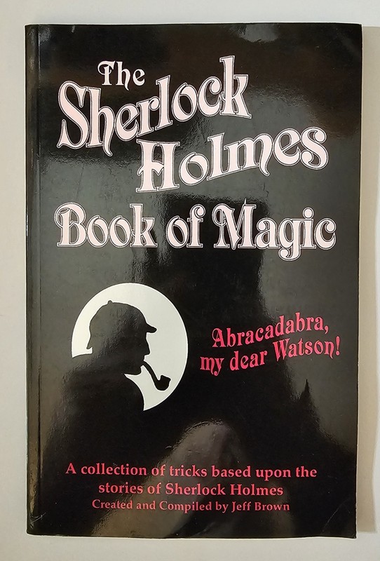 The Sherlock Holmes Book Of Magic by Jeff Brown