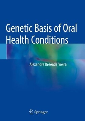 Genetic Basis of Oral Health Conditions - 9783030144876
