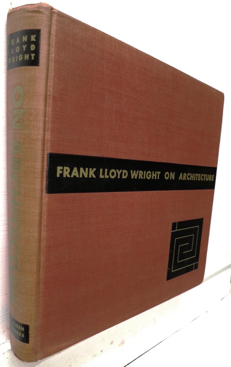 Frank Lloyd Wright on Architecture 1894-1940, Gutheim, 1941
