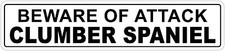  Aluminum Beware Of Attack Clumber Spaniel 4" x 18" Funny Metal Novelty Sign