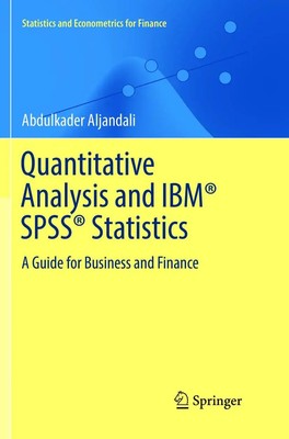 Quantitative Analysis and IBM  SPSS  Statistics A Guide for Business and Finance
