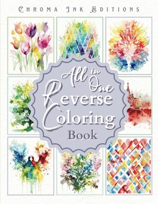 All in One Reverse Coloring Book: 36 Vibrant Color Illustrations Across 9 Captiv
