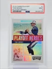 TOM BRADY 2018 PLAYOFF FOOTBALL PLAYOFF HEROES PATRIOTS MINT PSA 9 Q0004