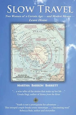SLOW TRAVEL: TWO WOMEN OF A CERTAIN AGE, AND MODEST MEANS, By Martha Barron VG
