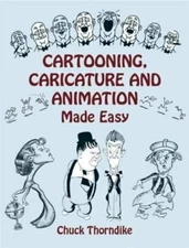 Cartooning, Caricature and Animation Made Easy [Paperback] Chuck Thorndike