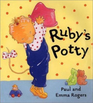 Ruby's Potty by Rogers, Paul; Rogers, Emma