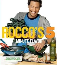Rocco's 5 Minute Flavor: Fabulous Meals with 5 Ingredients in 5 Minutes