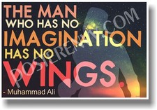 The Man Who Has No Imagination... - Muhammad Ali - NEW Motivational POSTER