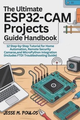 THE ULTIMATE ESP32-CAM PROJECTS GUIDE HANDBOOK: 12 Step - paperback NEW JESSE PO