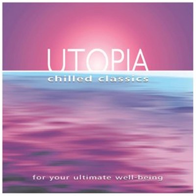 For Your Ultimate Well-Being (2 Cd) - Utopia: Chilled Classics (Audio Cd)