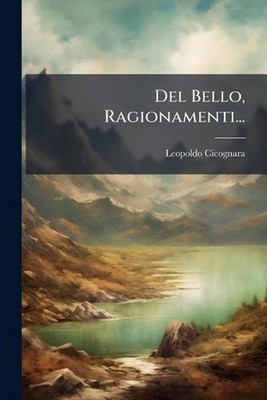 Del Bello, Ragionamenti... by Leopoldo Cicognara (Italian) Paperback Book