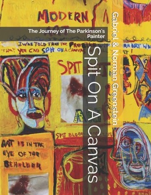 Greenstein - Spit On A Canvas  The Journey of The Parkinson's Painter  - X555z