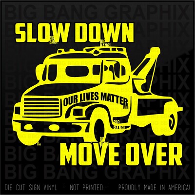 Tow truck Driver Caution decal window Our Lives Matter Slow Down Move OVER JERK!