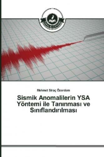 Thumbnail - Sismik Anomalilerin Ysa Yöntemi Ile Taninmasi Ve Siniflandirilmasi