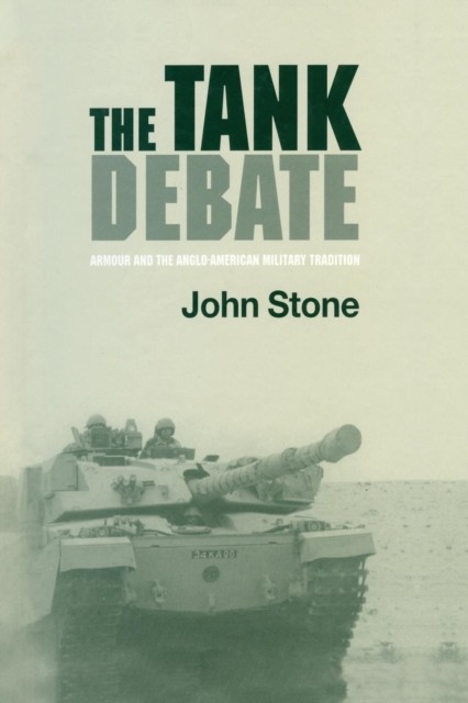 John Stone Unisex Multicolor The Tank Debate: Armour & The Anglo-American Military Tradition - Image 4