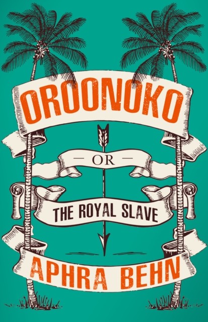 Oroonoko Or, The Royal Slave by Aphra Behn (Paperback Book)