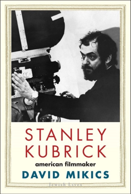 Stanley Kubrick American Filmmaker by David Mikics (Hardback Book)