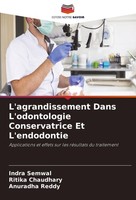 L'agrandissement Dans L'odontologie Conservatrice Et L'endodontie Indra Semwal