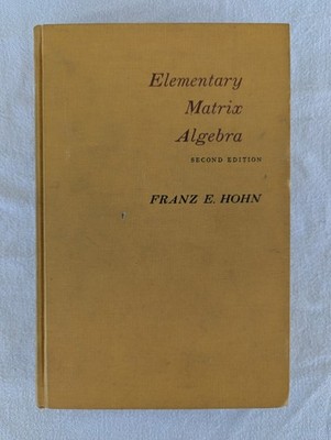 Elementary Matrix Algebra by Franz E. Hohn 1964 Vintage Mathematics 2nd Edition