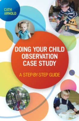 Doing Your Child Observation Case Study A StepbyStep by Cath Arnold PAPERBACK