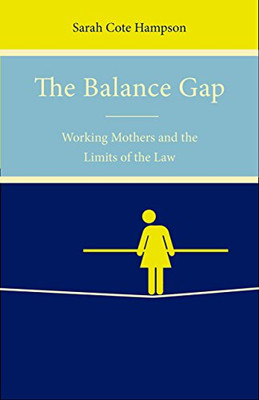 The Balance Gap: Working Mothers and the Limits of the  - Paperback NEW Hampson,