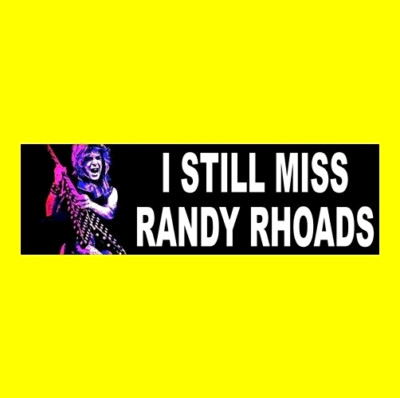 ''I STILL MISS RANDY RHOADS'' Ozzy Osbourne guitar hero BUMPER STICKER Crazy Train