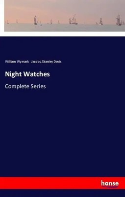Night Watches | Complete Series | William Wymark Jacobs (u. a.) | Englisch