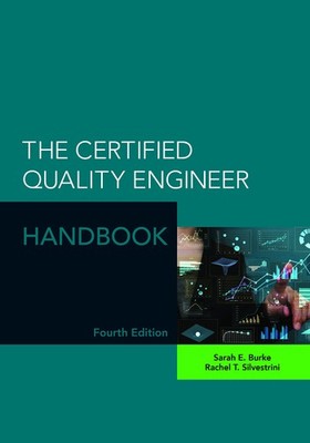 The Certified Quality Engineer Handbook, 4th Edition - Rachel T. Silvestrini...