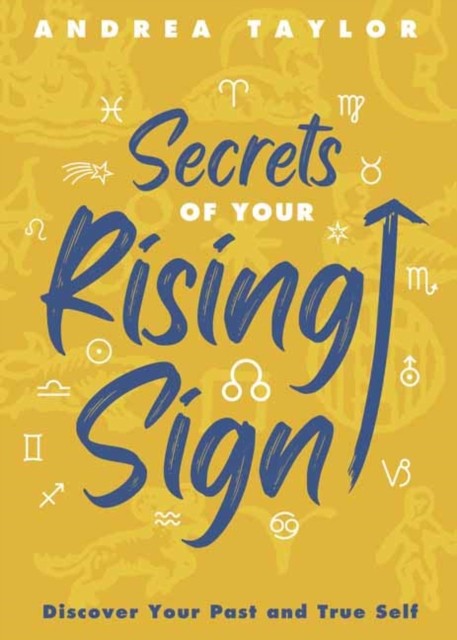Secrets of Your Rising Sign: Discover Your Past and True Self by Andrea Taylor - Image 4
