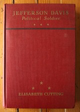 JEFFERSON DAVIS: Political Soldier by Elisabeth Cutting SIGNED 1930 1st Edition
