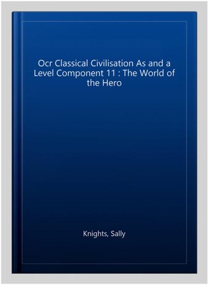 Ocr Classical Civilisation As and a Level Component 11 : The World of the Her...