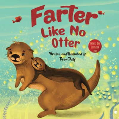 Farter Like No Otter: Fathers Day Gifts For Dad: A Pict - Paperback NEW Dally, D