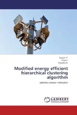 P. Rajesh (u. a.) | Modified energy efficient hierarchical clustering algorithm