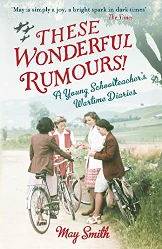 These Wonderful Rumours! : A Young Schoolteacher's Wartime Diaries 1939-1945 May Smith - Image 8