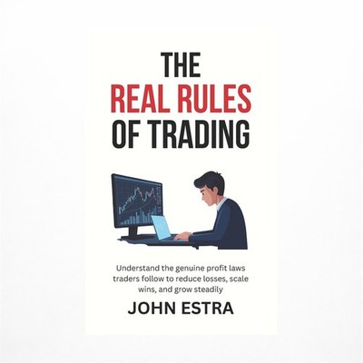 The Real Rules of Trading: Understand the genuine profit laws traders follow ...