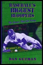 BASEBALL'S BIGGEST BLOOPERS: THE GAMES THAT GOT AWAY By Dan Gutman - Hardcover