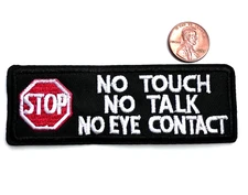 Stop No Touch No Talk No Eye Contact Embroidered Patch Iron-On Emblem BL-231
