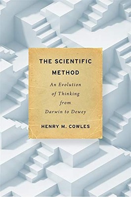 The Scientific Method: An Evolution..., Henry M. Cowles