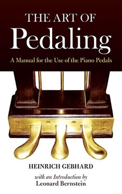 The Art of Pedaling: A Manual for the Use of the Piano Pedals (Dover Books On Mu