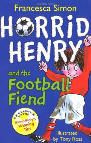 Horrid Henry and the Football Fiend: Book 14-Francesca Simon, Tony Ross, Mirand