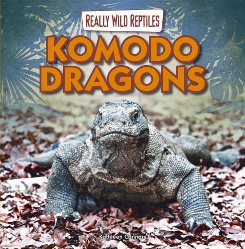 Really Wild Reptiles Ser.: Komodo Dragons by Kathleen Connors (2013, Hardcover) for sale online