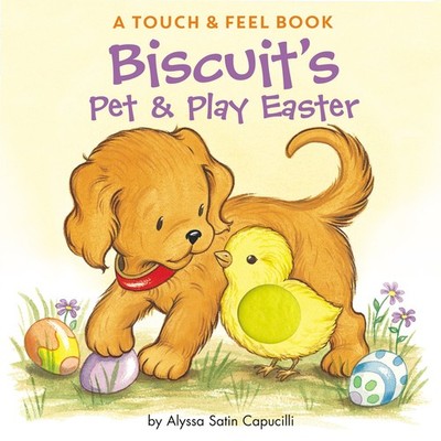 Biscuit's Pet & Play Easter: A Touch & Feel Book: An Easter And Springtime B...