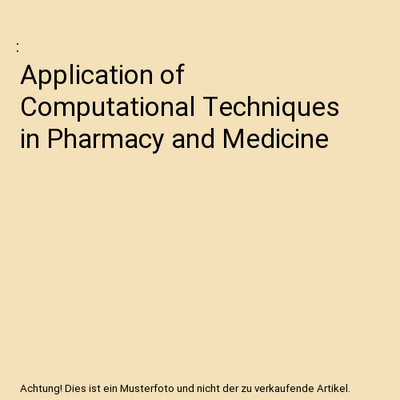 Application of Computational Techniques in Pharmacy and Medicine