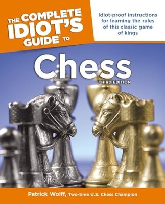 The Complete Idiot's Guide to Chess, Wolff, Patrick