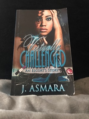 Virtually Challenged ''An Escorts Story'' by J. Asmara